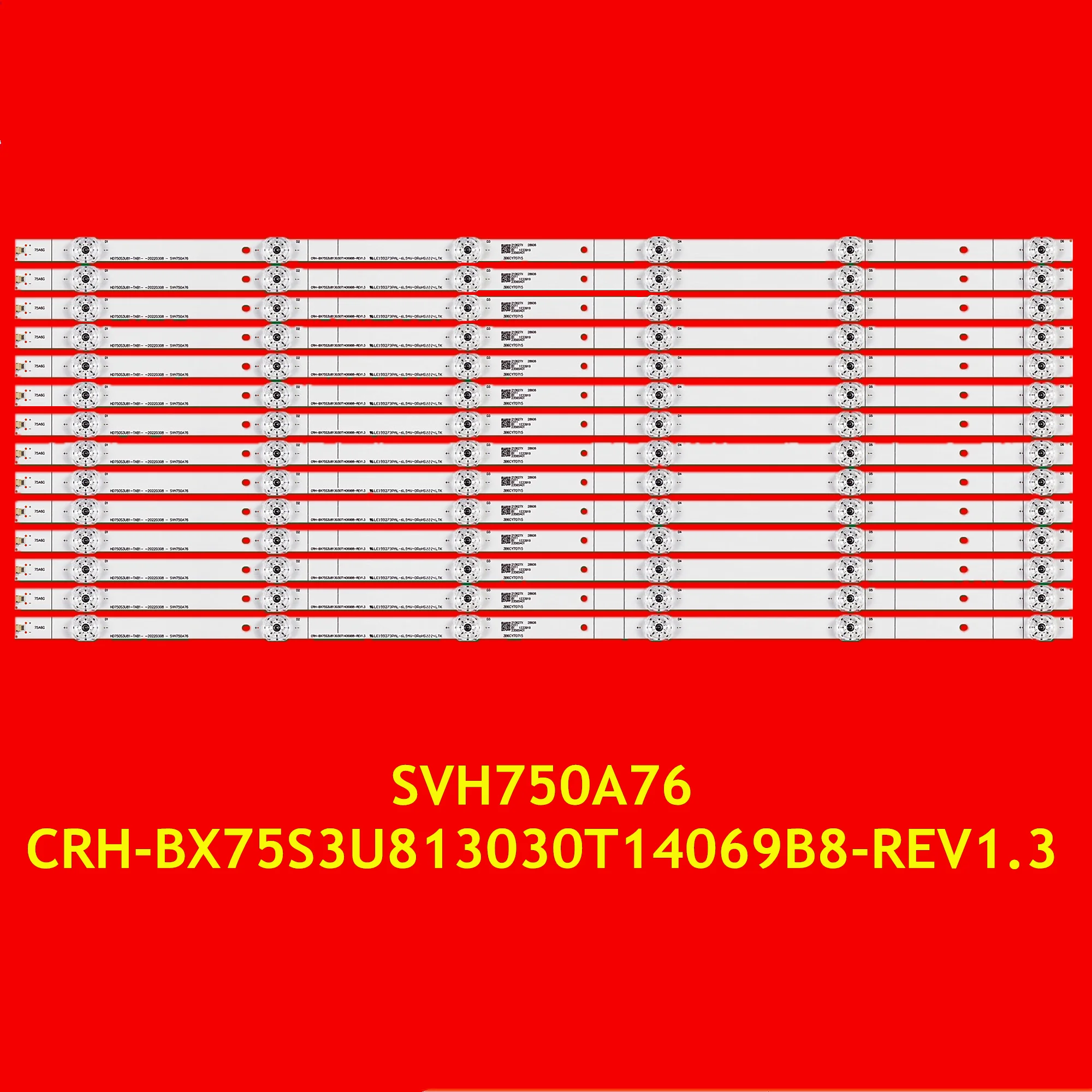 

LED Backlight Strip for 75E3D 75A6G 75R61G 75R6E3 75H6510G 75H6570G SVH750A76 HD750S3U81-TAB1 CRH-BX75S3U813030T14069B8-REV1.3