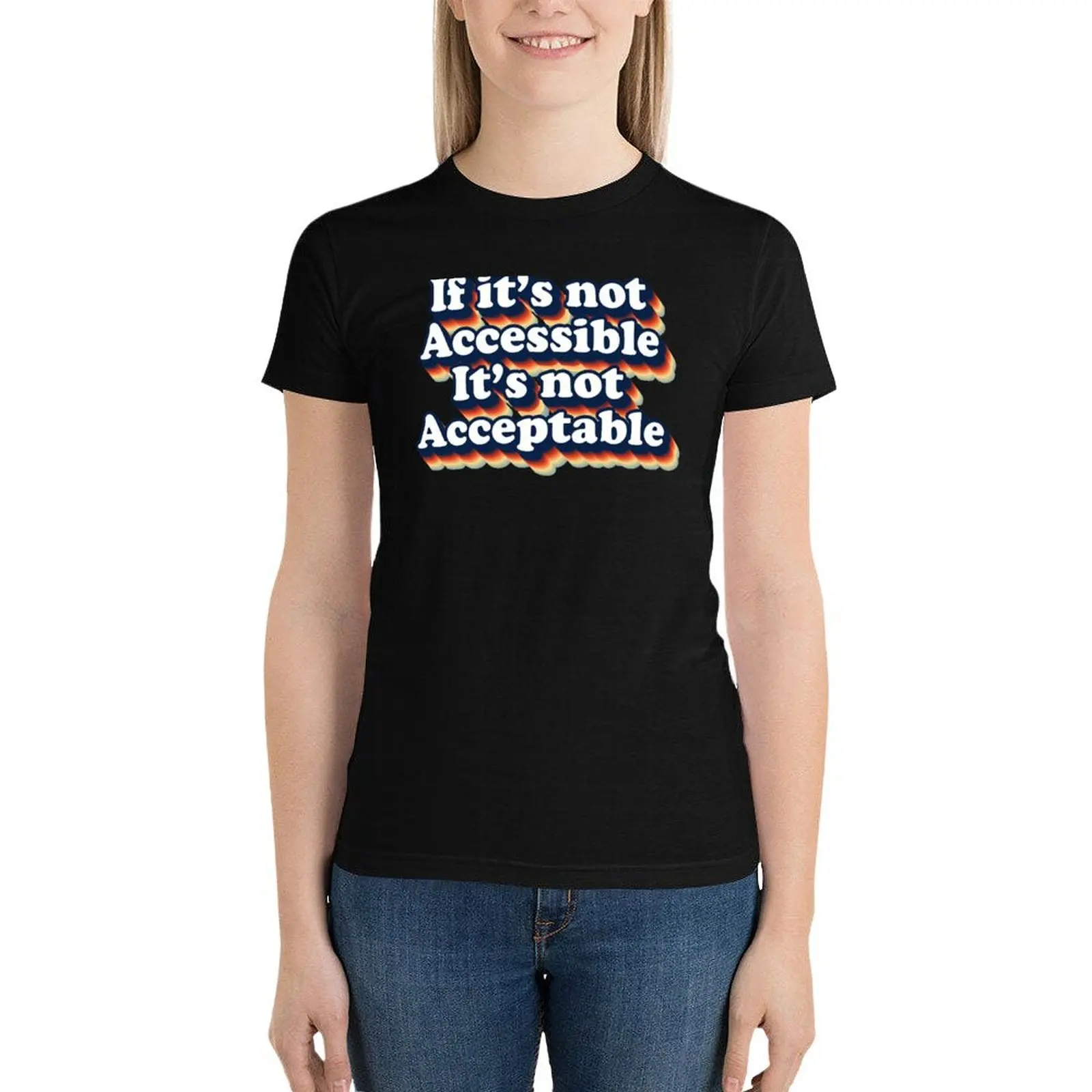 Retro If It's Not Accessible It's Not Acceptable T-Shirt tops female black t-shirts for Women