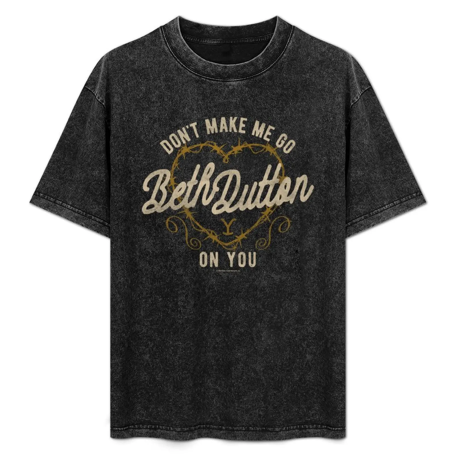 

Yellowstone Don't Make Me Go Beth On You Barbed Wire Valentine T-Shirt vintage anime shirt Luxury man mens t shirts pack