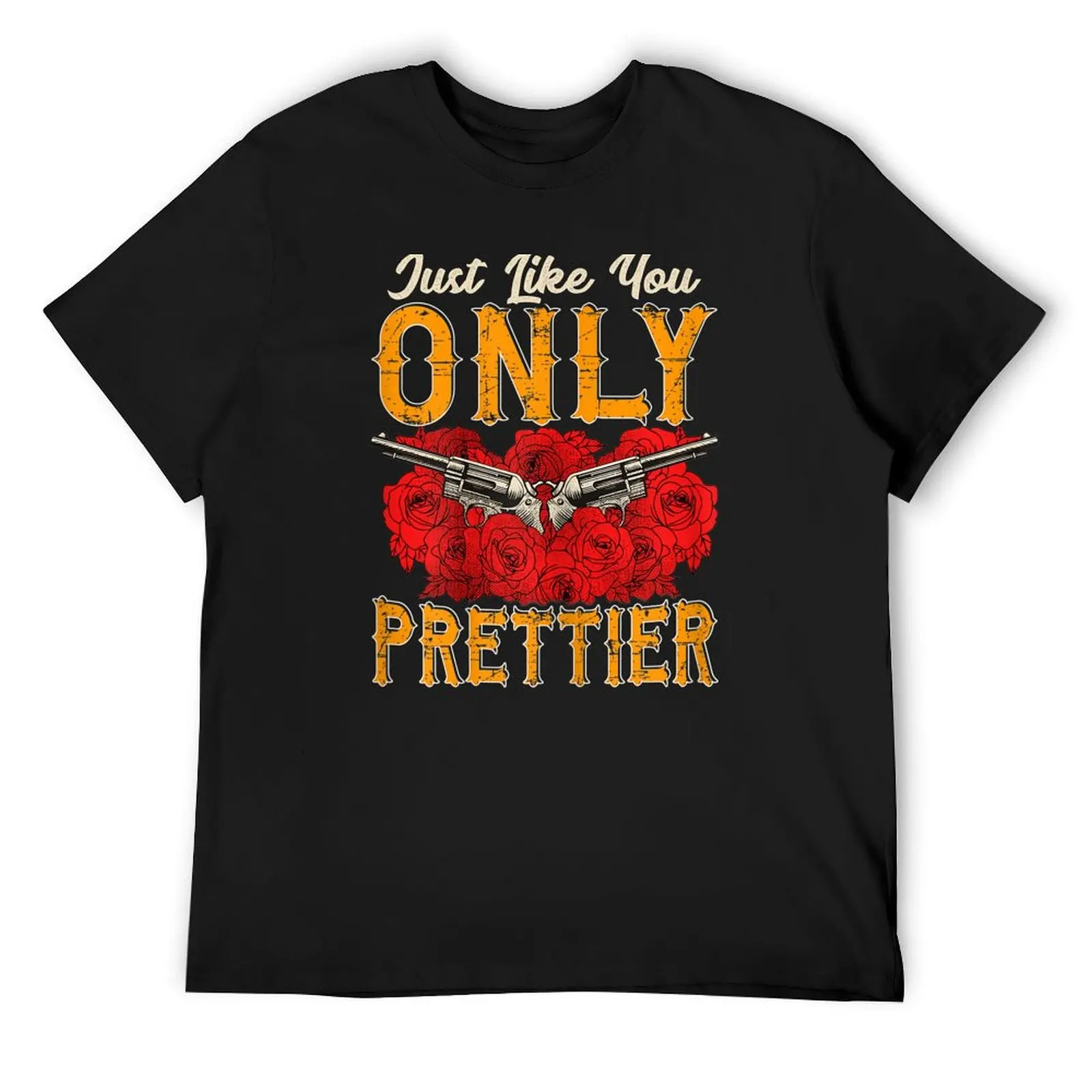 

Womens I just like you only prettier Red roses with guns T-Shirt quick-drying graphic tee shirt t shirt for men