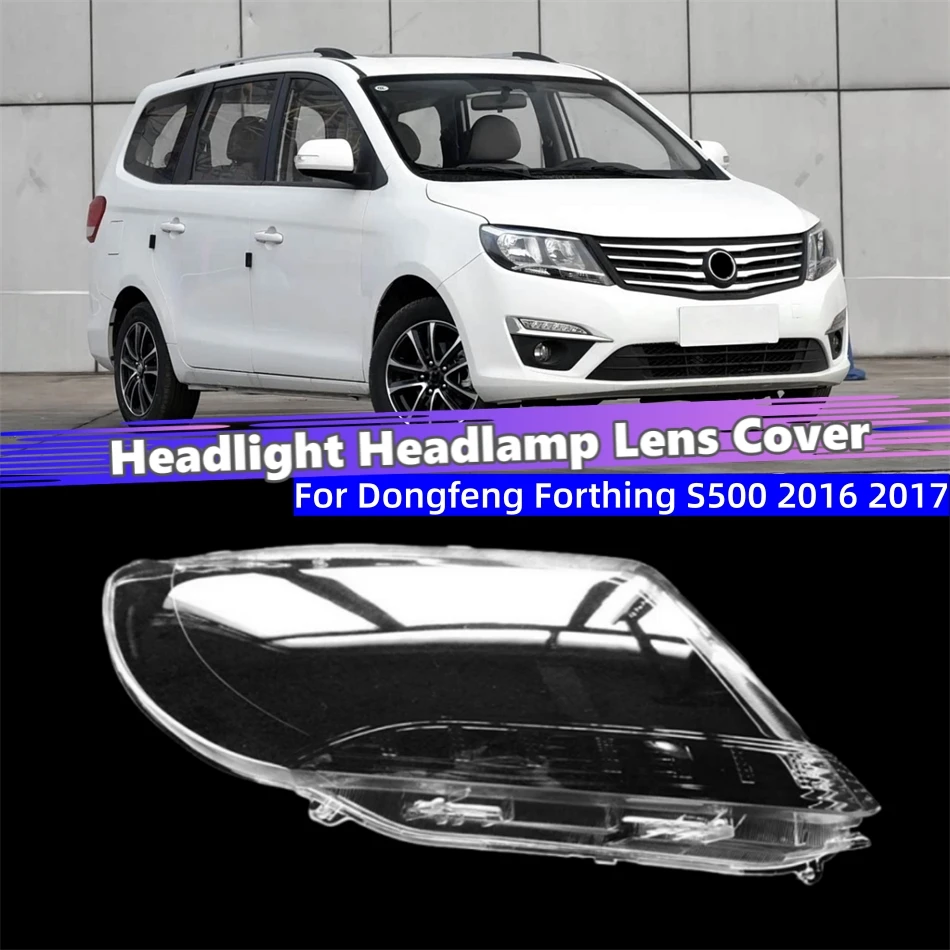For Dongfeng Forthing S500 2016 2017 Car Products Lampshade Headlight Lights Glass Car Front Headlight Lens Cover Lights Shell