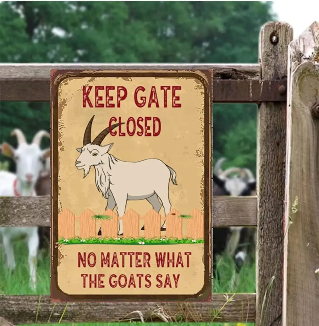Farm Wall Decor Warning Sign Goats -Keep The Gate Closed No Matter What The Goats Say-Tin Sign Funny Novetly Caution Sign Goats