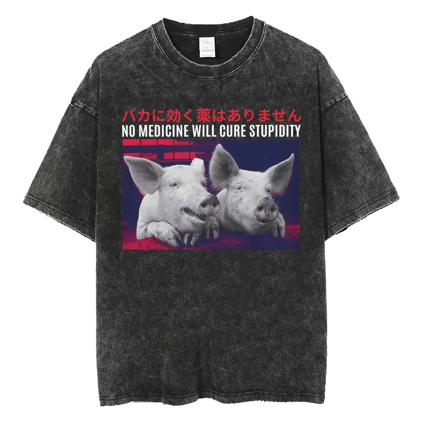 

Funny Japan No Medicine Will Cure Stupidity T-shirts Men Women Fashion 90s Vintage Washed T Shirts 100% Cotton Oversized T Shirt