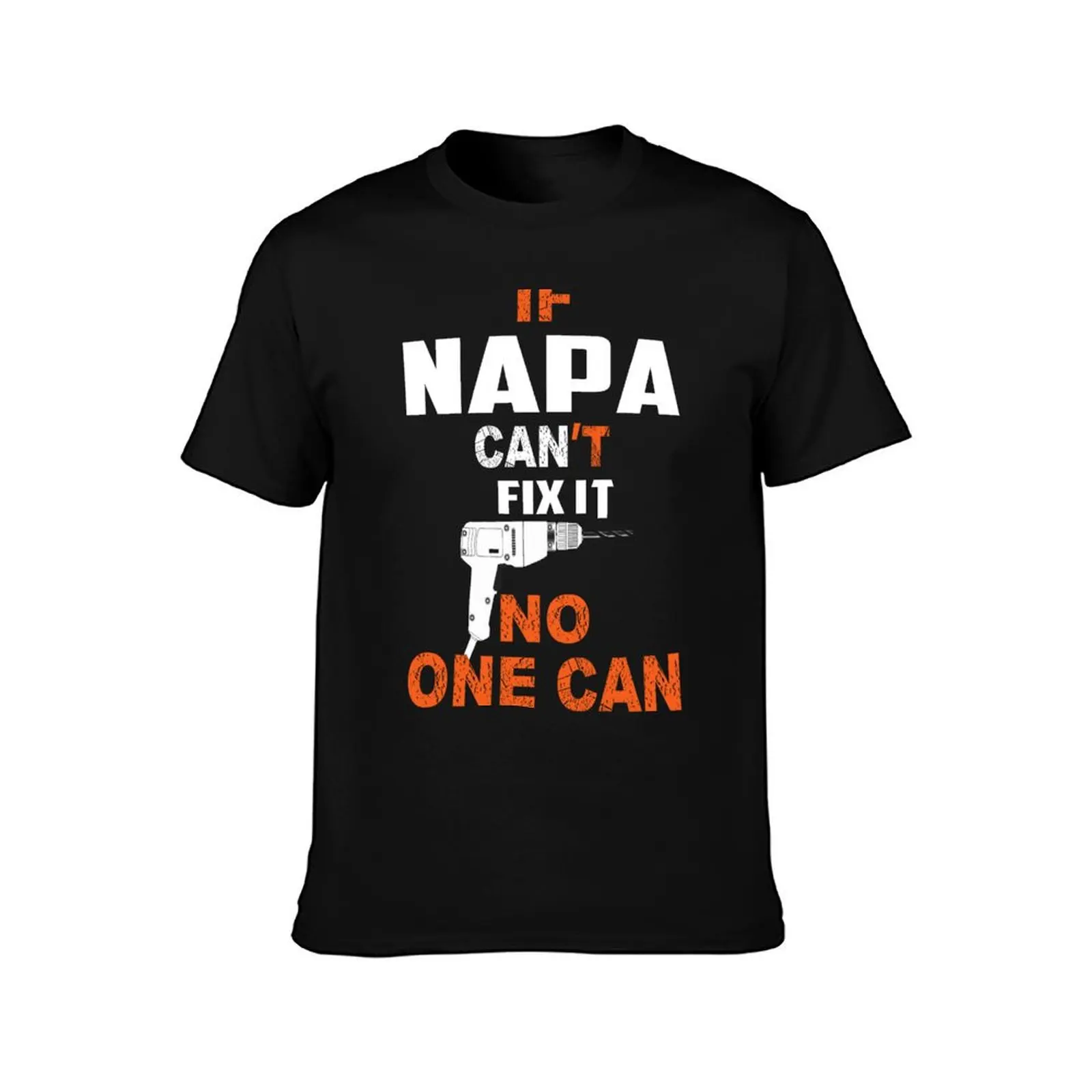 IF NAPA CAN'T FIX IT NO ONE CAN T-Shirt Basic Short Sleeve T-Shirt for Men