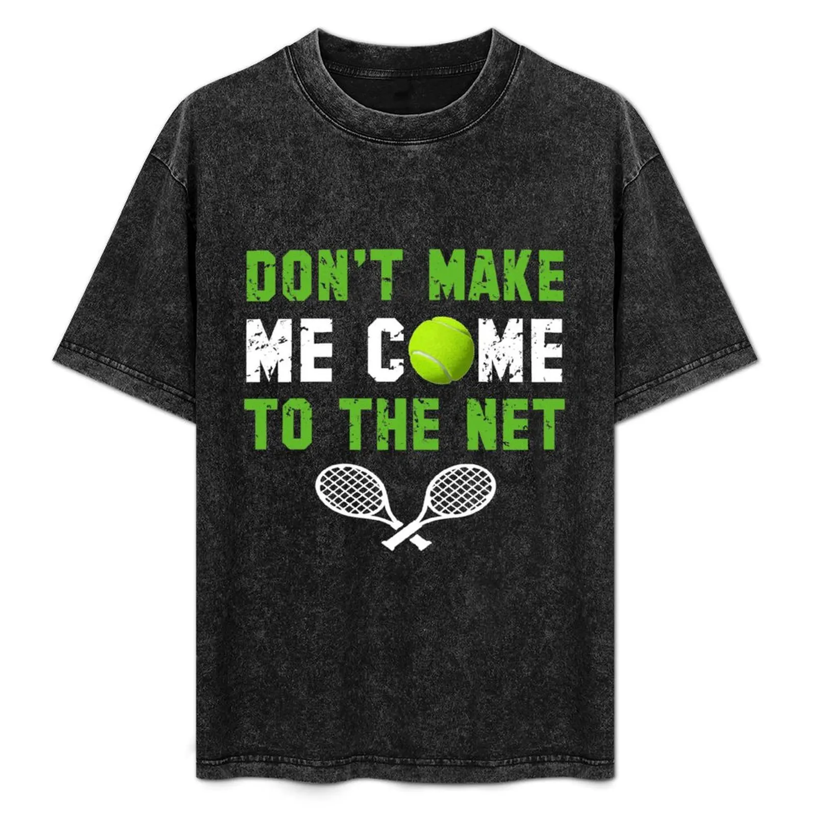 

Don't Make Me Come To The Net - Funny Gifts for Tennis Players T-Shirt boys animal print plain plus size men clothing