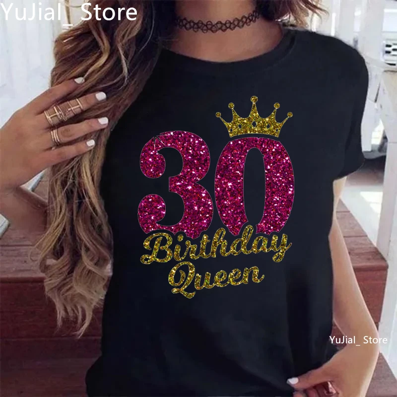 30th Birthday Queen Letter Print T-Shirt Women Golden Crown Cool Tshirt Femme Summer Short Sleeve T Shirt Female Streetwear