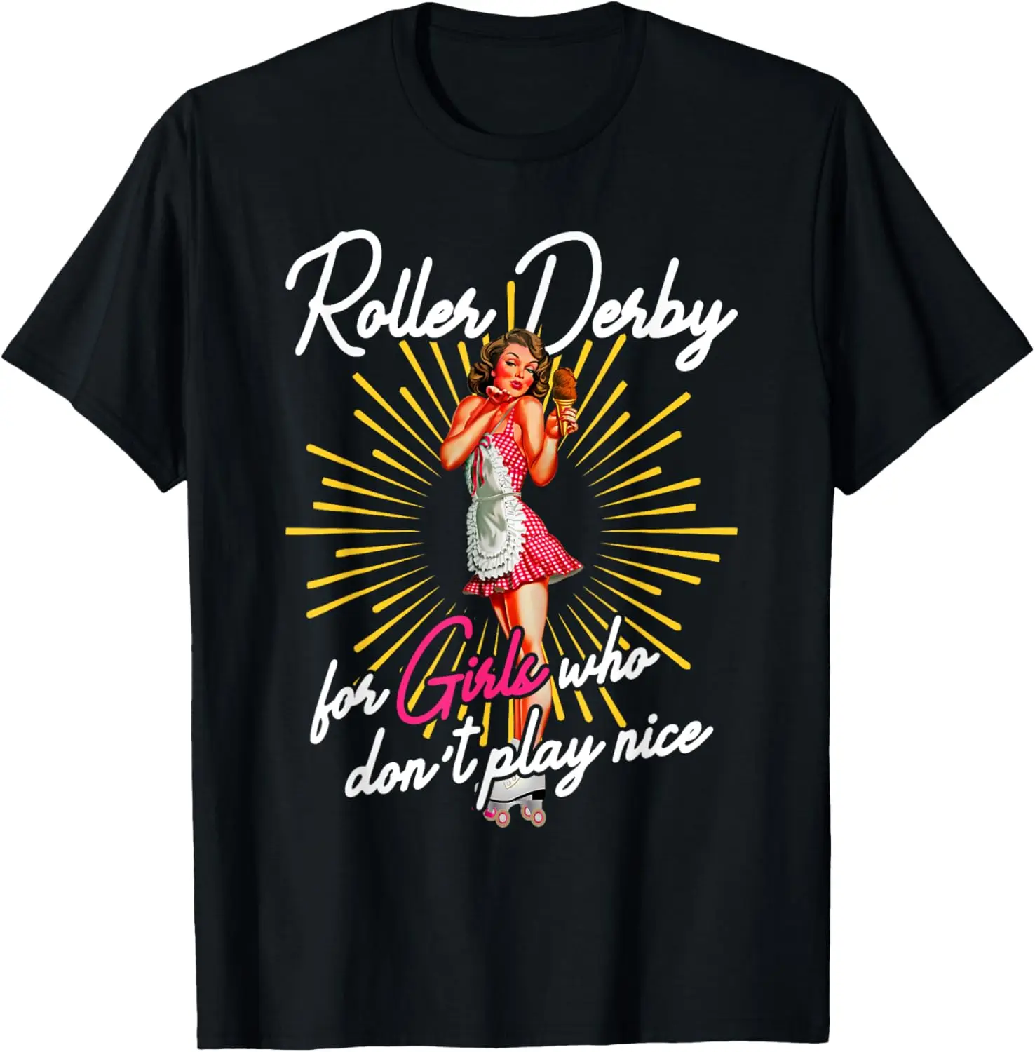 

Roller derby for girls who do not play nice roller derby skat T-Shirt