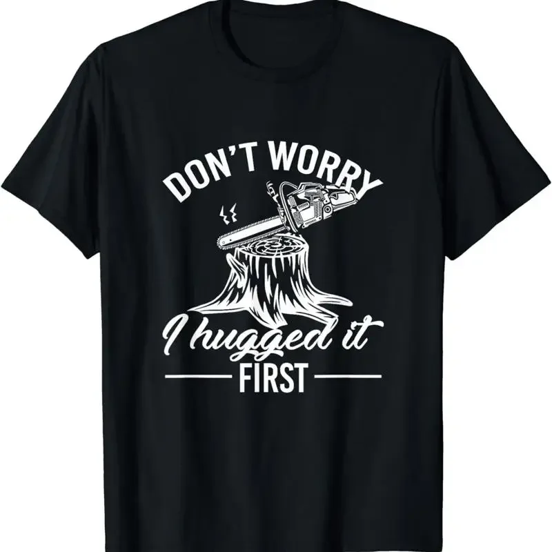 Dont Worry I Hugged It First Lumberjack T Shirt