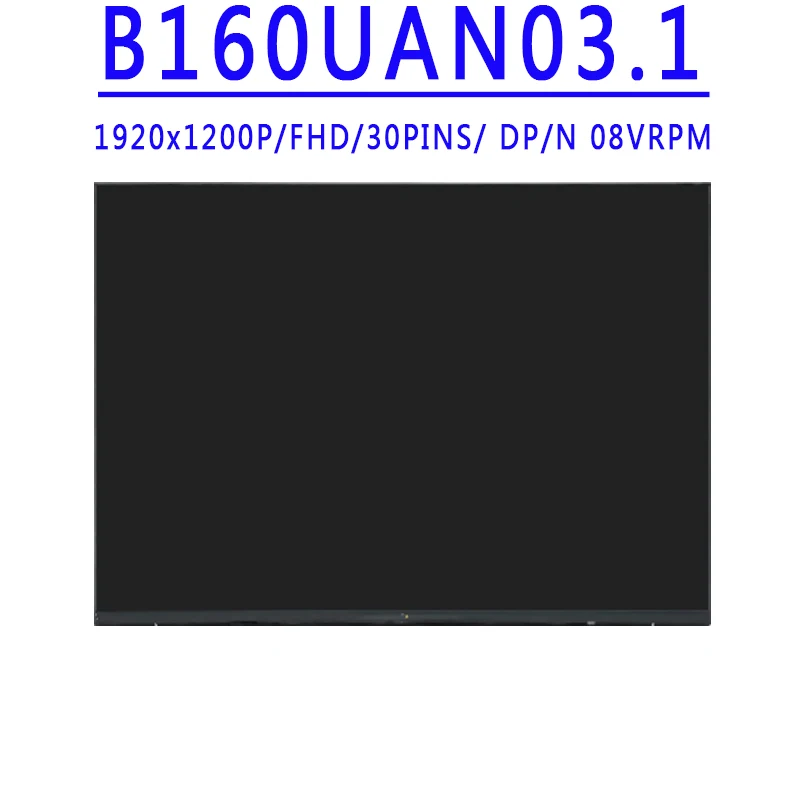 

DP/N 08VRPM B160UAN03.1 B160UAN03 1 16.0 inch 1920x1200 IPS FHD 30PINS EDP 60HZ 45%NTSC LCD Without Touch For DELL 16Pro 5620