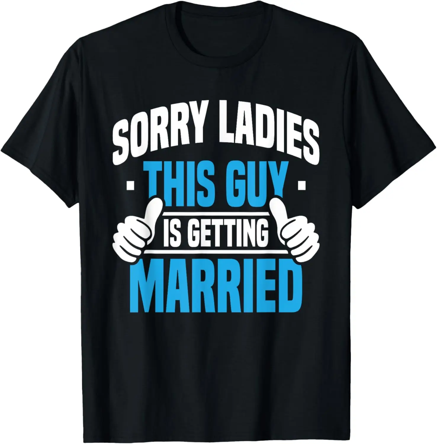 

Sorry Ladies - Bachelor Party Stag Groomsmen Getaway Wedding T-Shirt