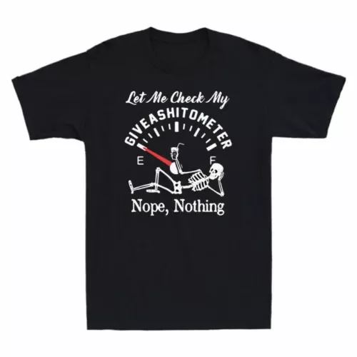 Giveashitometer Funny T-Shirt Nothing Me My Let Check Men's Nope Cotton Skeleton Anime Graphic T-shirts for Men Clothing Women T