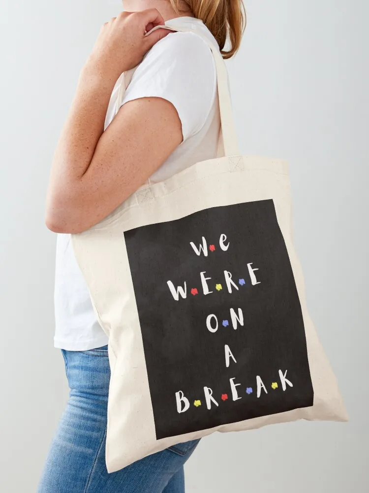

We were on a break! Tote Bag canvas tote bags Women's handbag shoping bag Women's bags