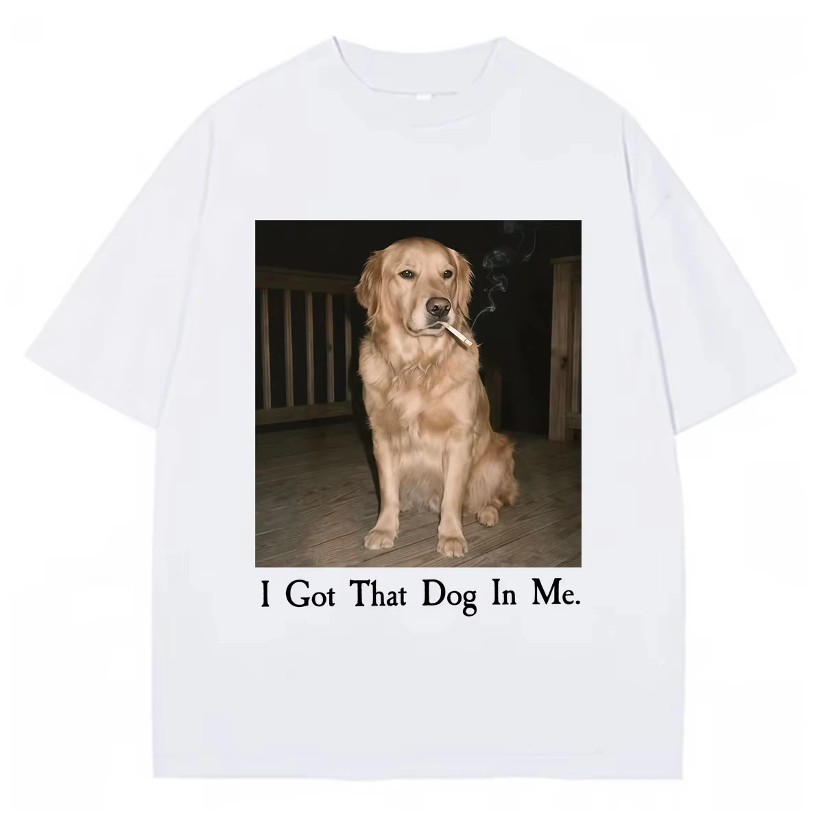 Funny I Got That Dog in Me Meme Men Women Fashion O-Neck T-Shirt Hot Sale Unisex Hip Hop Cotton Plus Size Tops Short Sleeve Tees