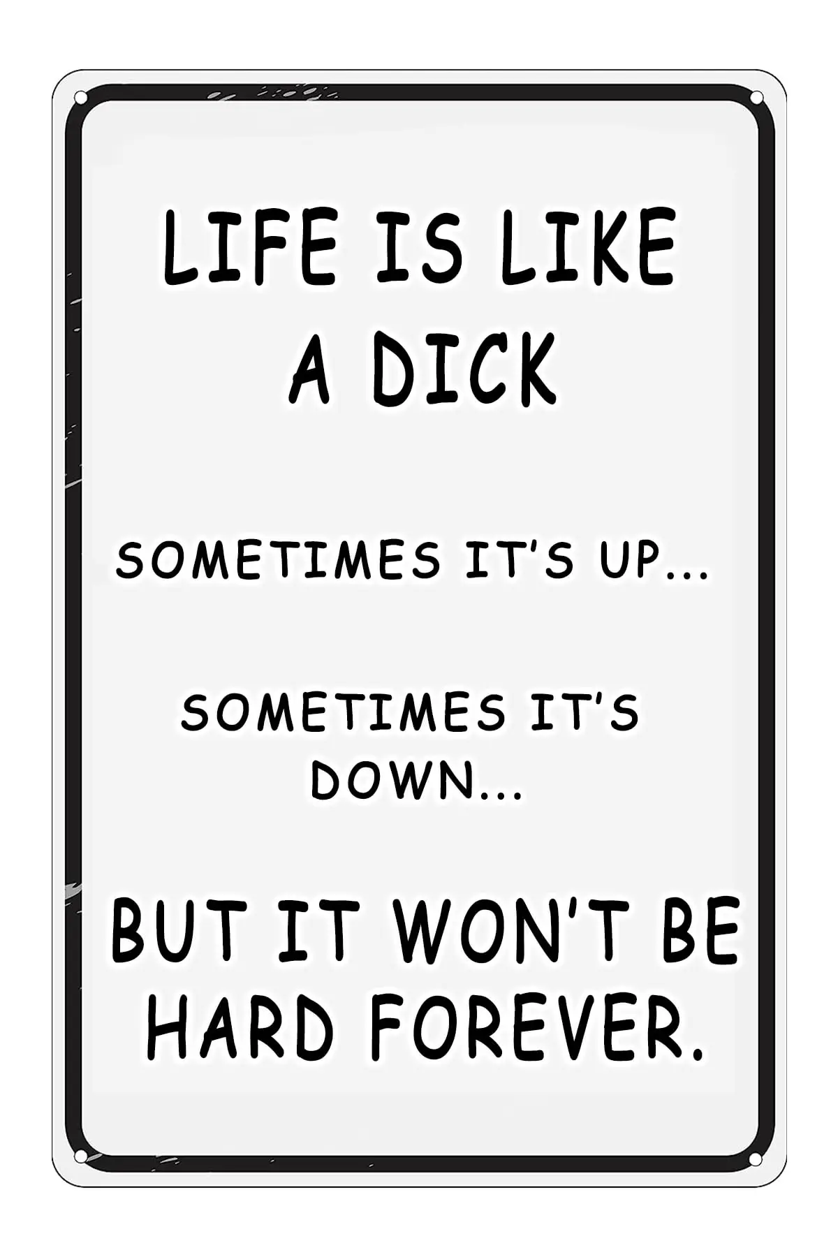Life Is Like A Dick Funny Tin Sign Inappropriate Humor Gag Gift Home Bar Pub Office Bathroom Garage Decor 8x12inches sign
