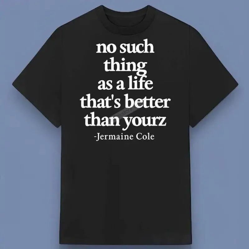 No Such Thing As A Life That s Better Than Yourz J Cole Love T Shirt
