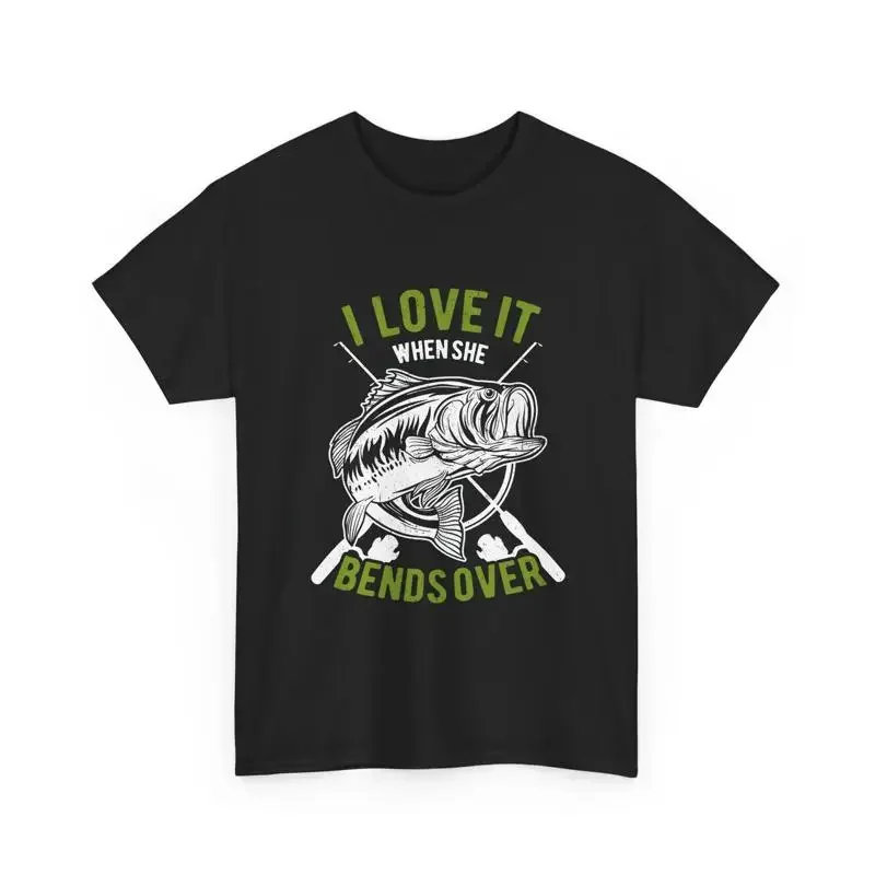 I Love It When She Bends Over Funny Fishing T Shirt