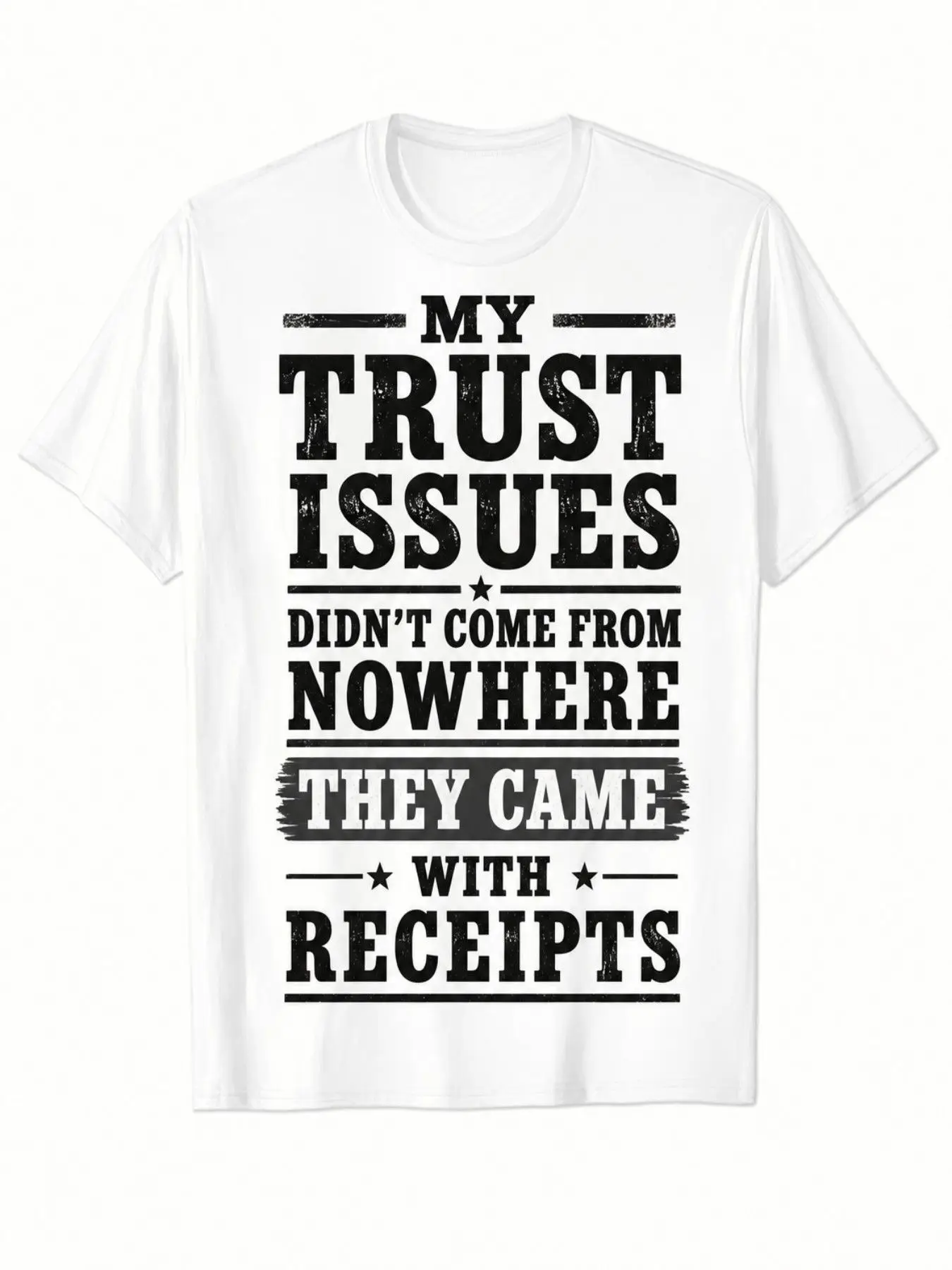 Funny Men'S Graphic T-Shirt My Trust Issues Didn'T Come from Nowhere They Came with Receipts Casual Tee