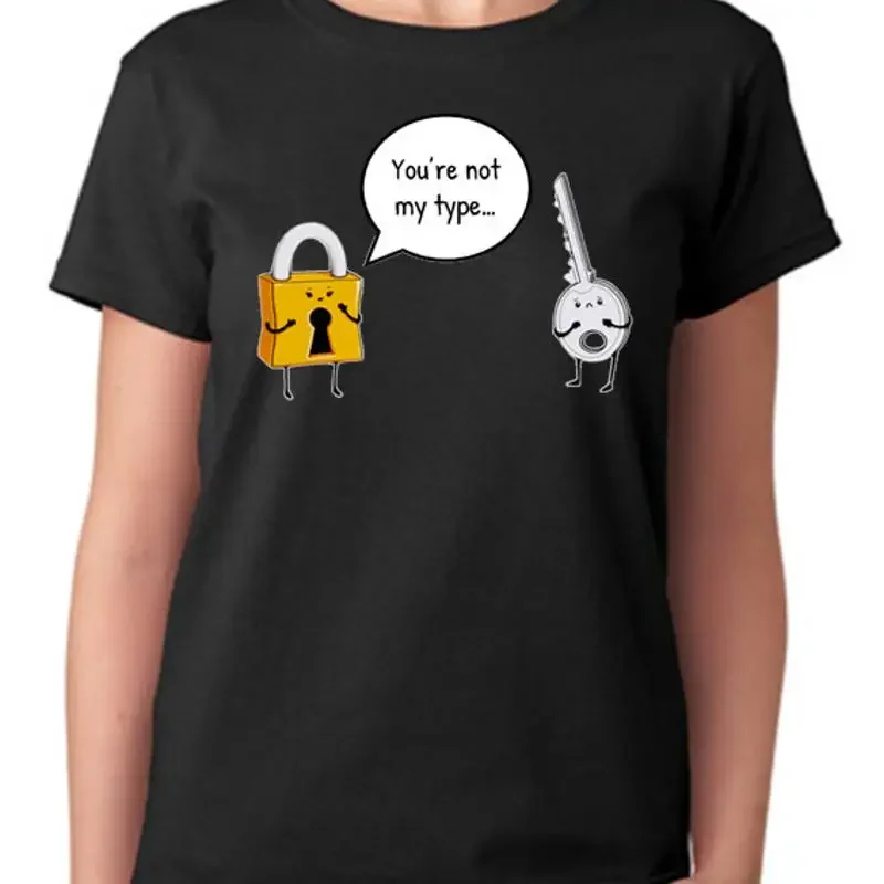 Lock and Key Funny Ladies T Shirt You're Not My Type Top