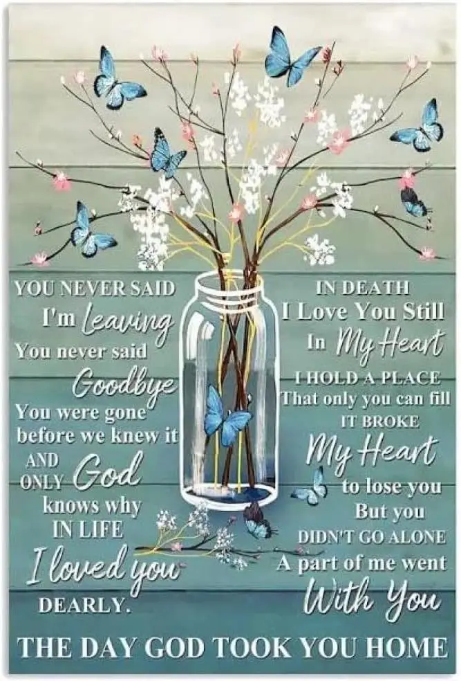 Metal Poster Plaque You Never Said I‘M Leaving The Day God Took You Retro Metal Tin Sign Vintage Aluminum Sign for Home Dec sign