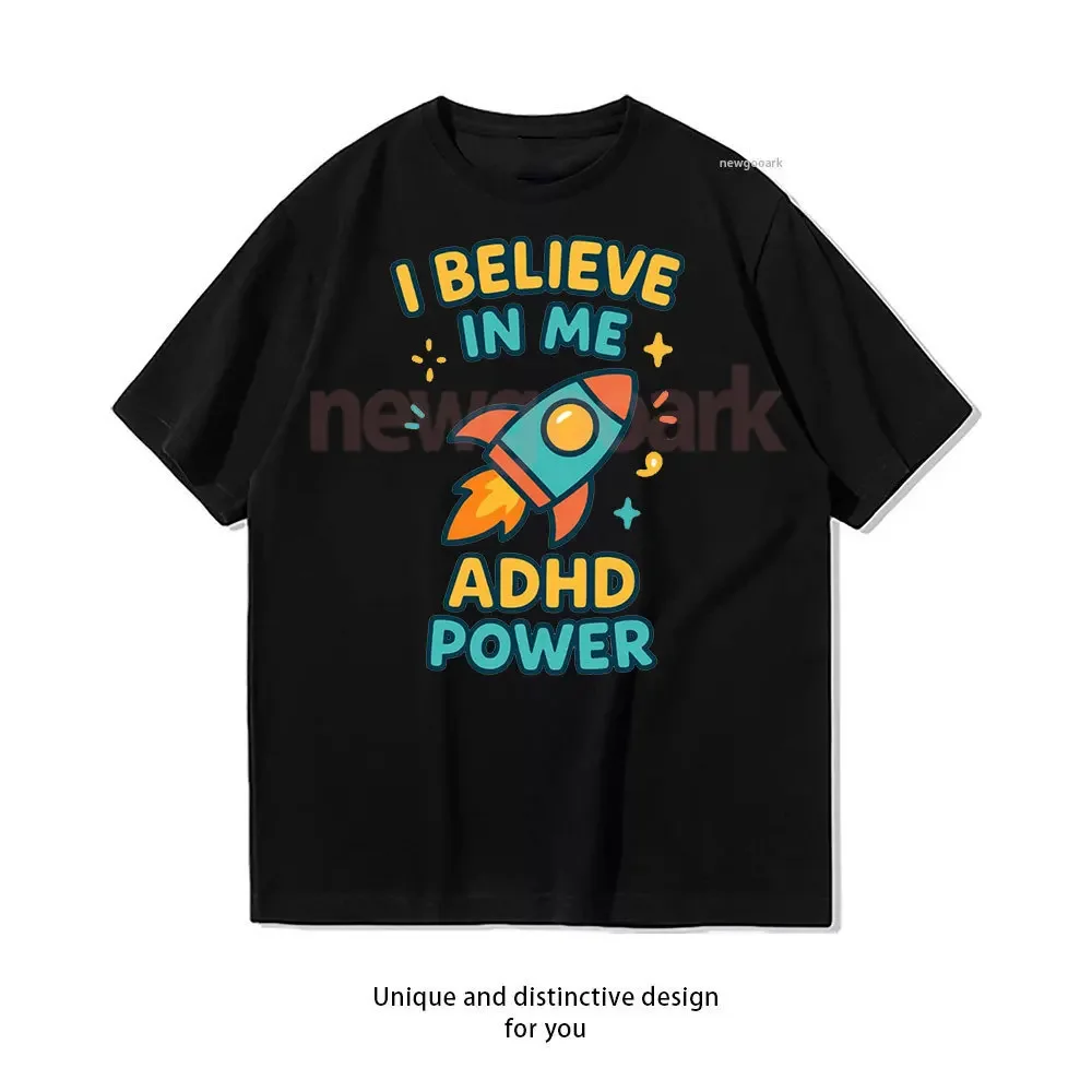 I Believe in Me ADHD Power Rocket Classic T-Shirt Woman Man Casual Cotton Graphic T Shirts Creative Streetwear Camisetas