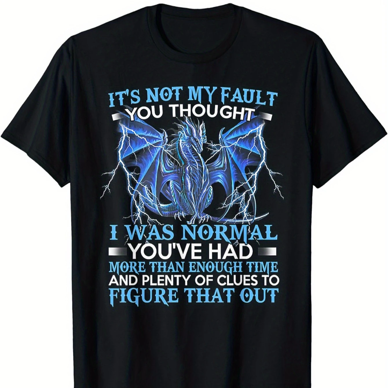 

It's Not My Fault You Thought I Was Norman, Nordic Dragon T-Shirt 100% Cotton O-Neck Short Sleeve Summer Casual Mens T-shirt