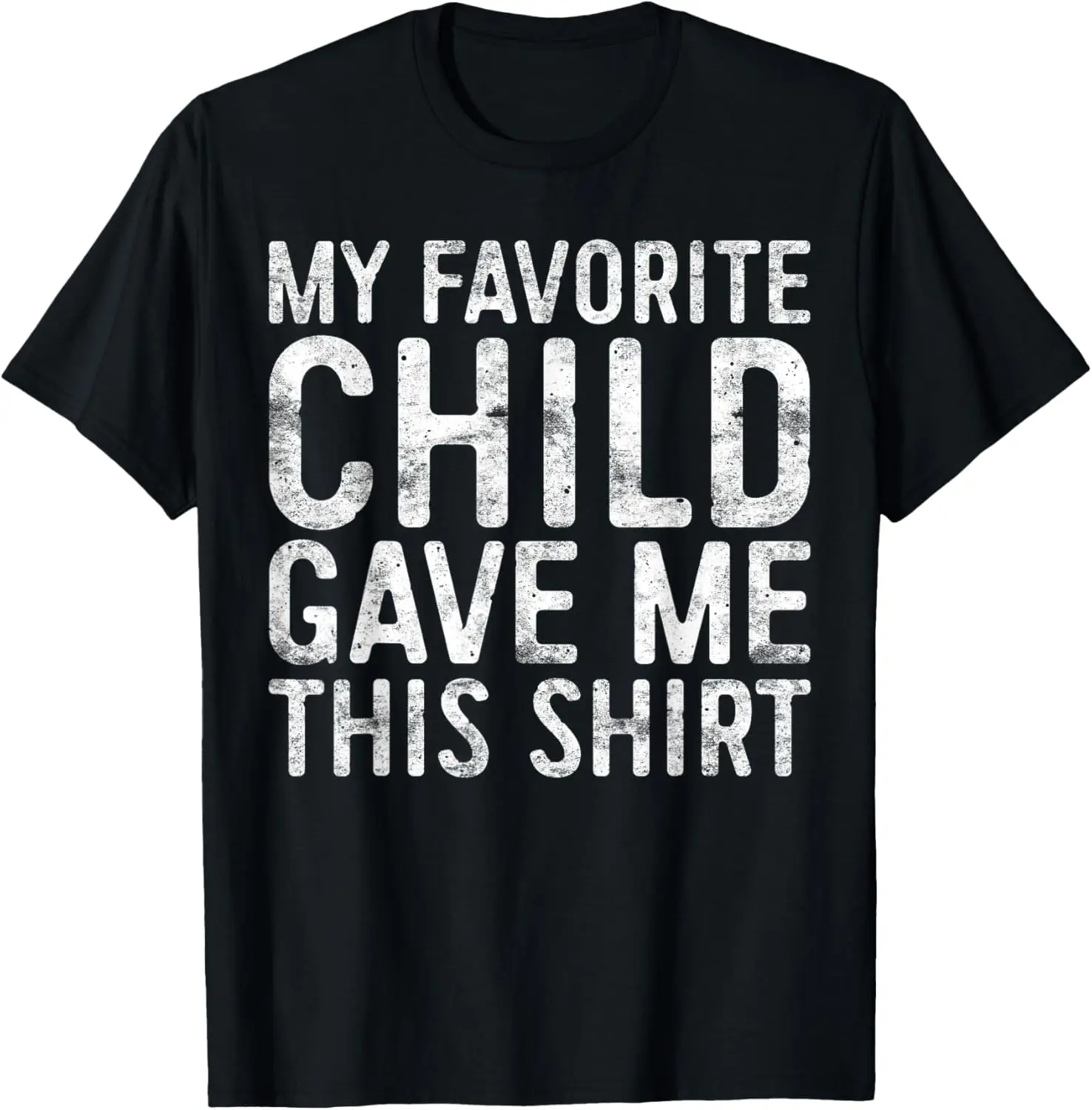 

My Favorite Child Gave Me This Shirt T-Shirt Favorite Kid T-Shirt