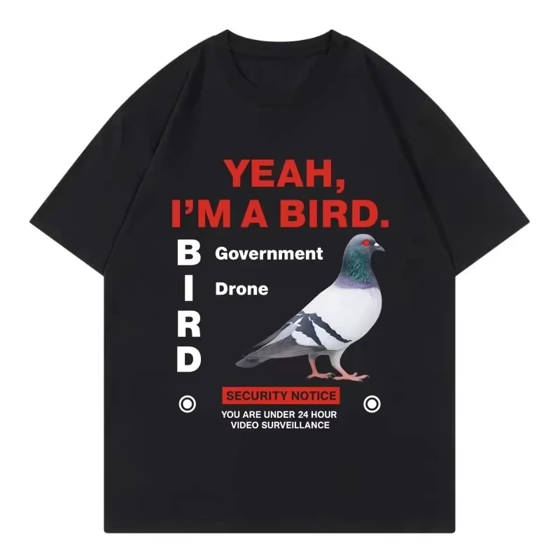 2026 Yeah I'm A Bird Government Drone Pigeon Meme T-Shirt Men Women Oversized Funny Conspiracy Theory Graphic Tee Streetwear