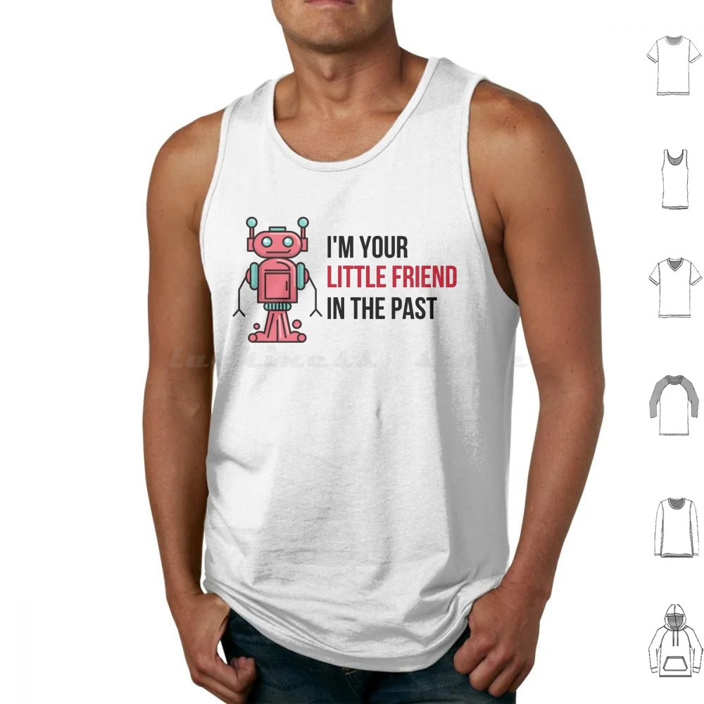 I'm Your Little Friend In The Past Tank Tops Vest Sleeveless Difficult Dinner Direction Director Discover Discuss Discussion