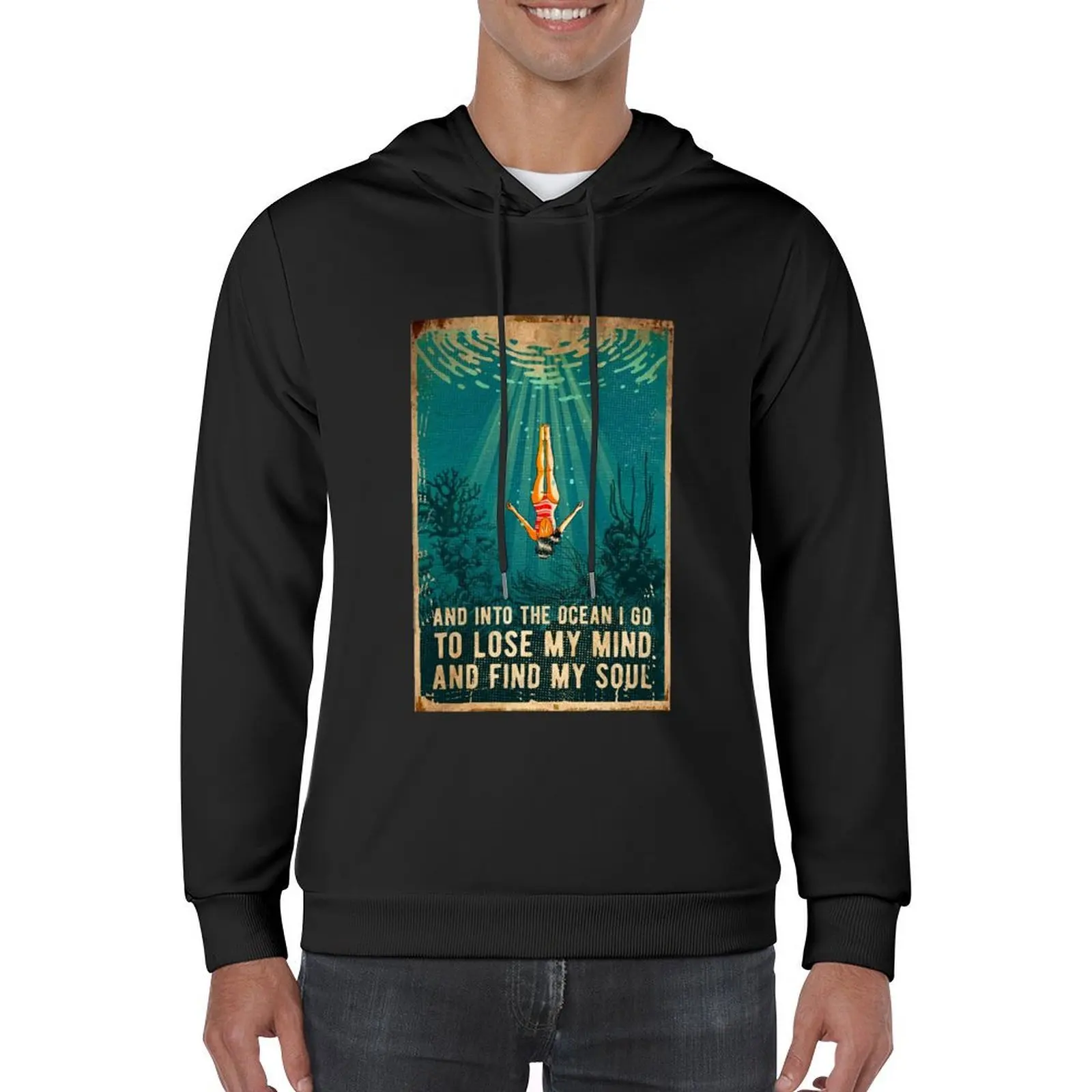 and into the ocean i go to lose my mind and find my soul Hoodie autumn clothes mens clothing blouse fashion men hoodie for men