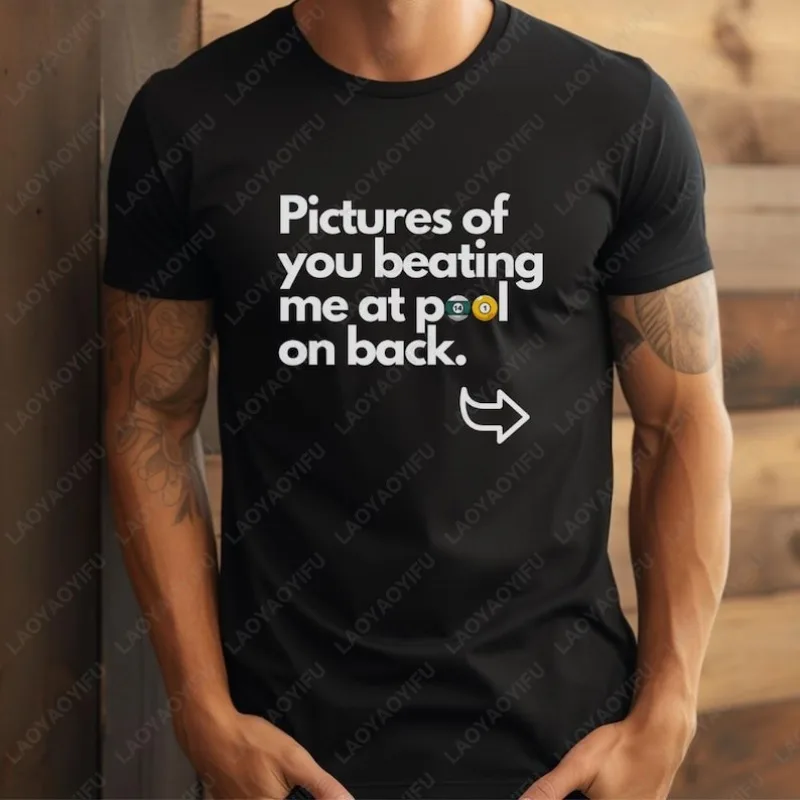 Pictures of You Beating Me At Pool TShirt Simple Casual Style All Match Tee Men Women Classics Letters Printed Short Sleeve Gift