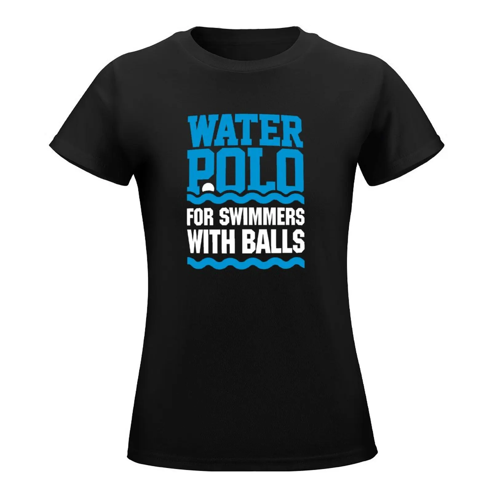 Water polo: for swimmers with balls funny saying sport Waterpolo T-Shirt summer tops quick drying black t shirts for Women