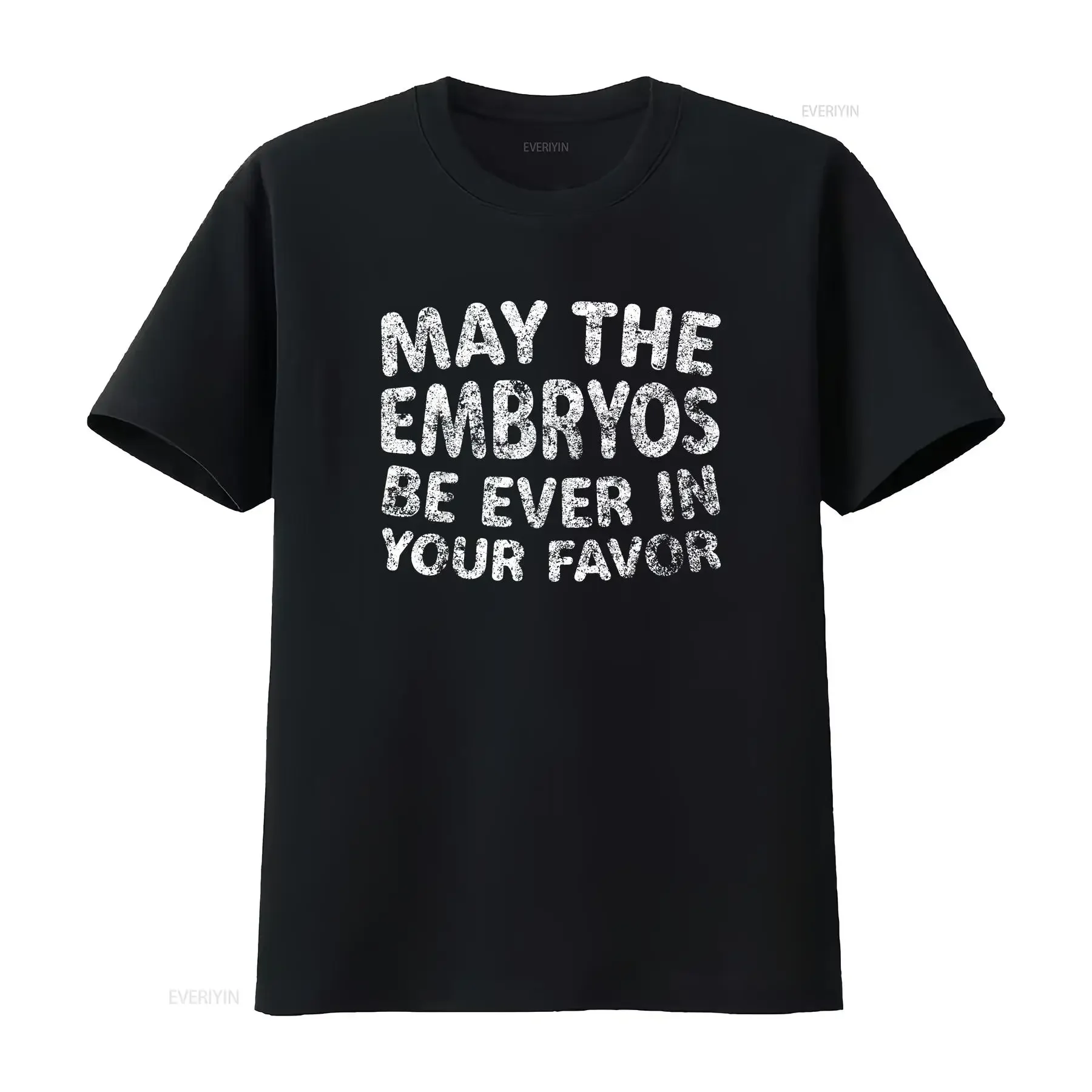 May The Embryos Be Ever In Your Favor T Shirt IVF GifT vintage Washed designer clothes streetwear Casual Unisex Stretched