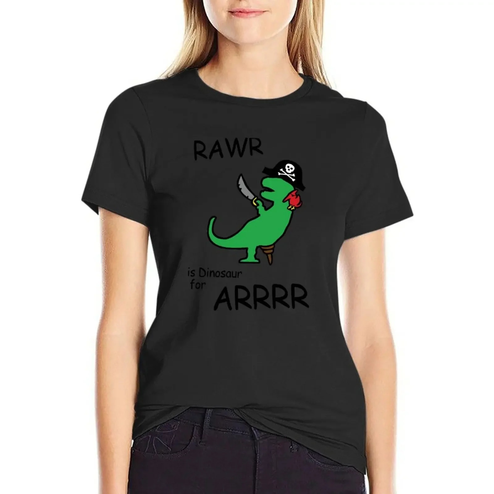 

RAWR is Dinosaur for ARRR (Pirate Dinosaur) T-Shirt oversized heavyweights funnys quick-drying western t shirts for Women