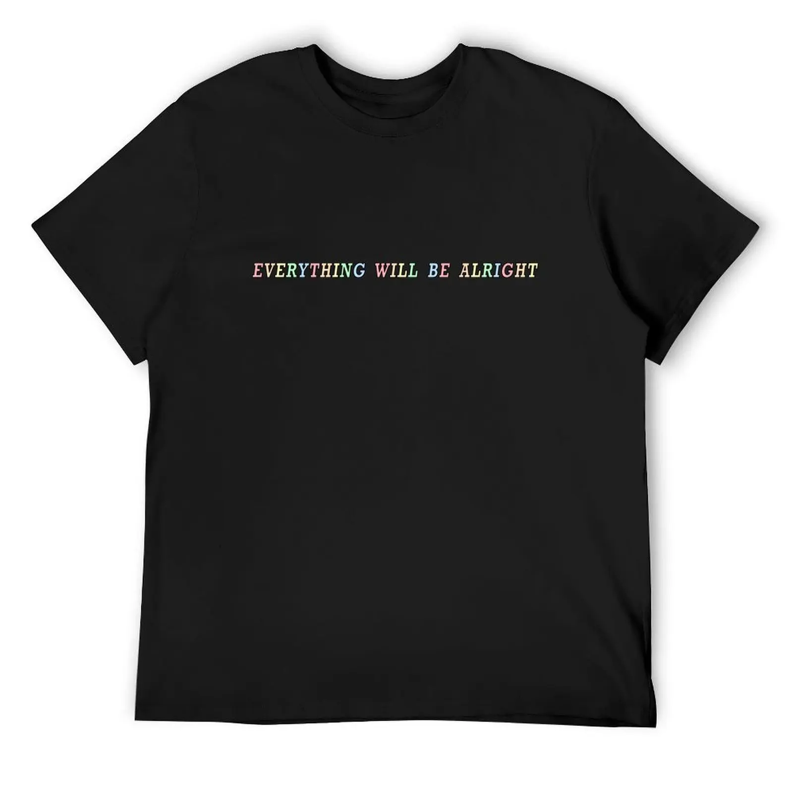 

Everything Will Be Alright T-Shirt anime plus size clothes designer shirts sweat shirts, men