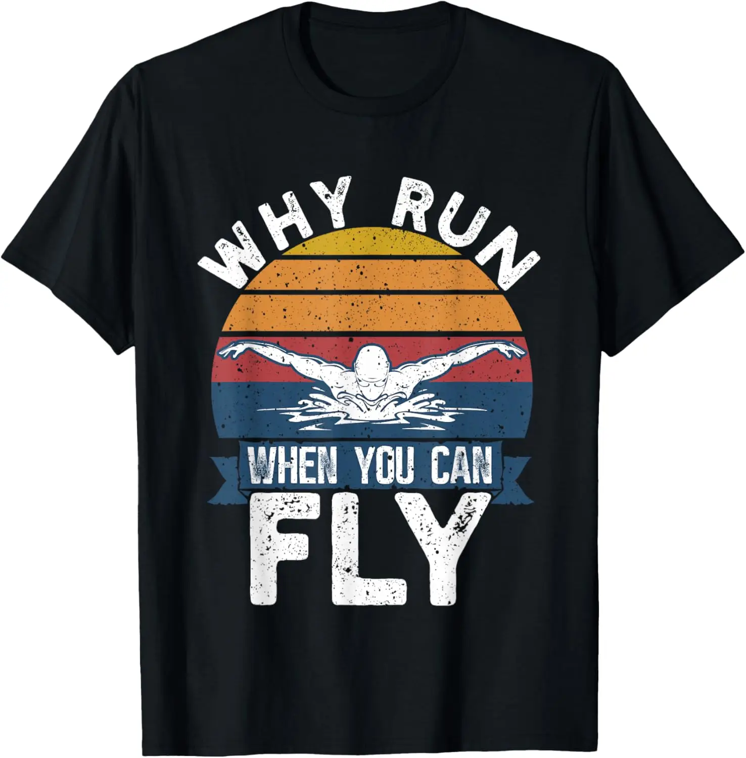 Funny Swimming Butterfly Swim - Why Run When You Can Fly T-Shirt Mens Clothing Vintage T Shirt Print on Demand Ropa Hombre