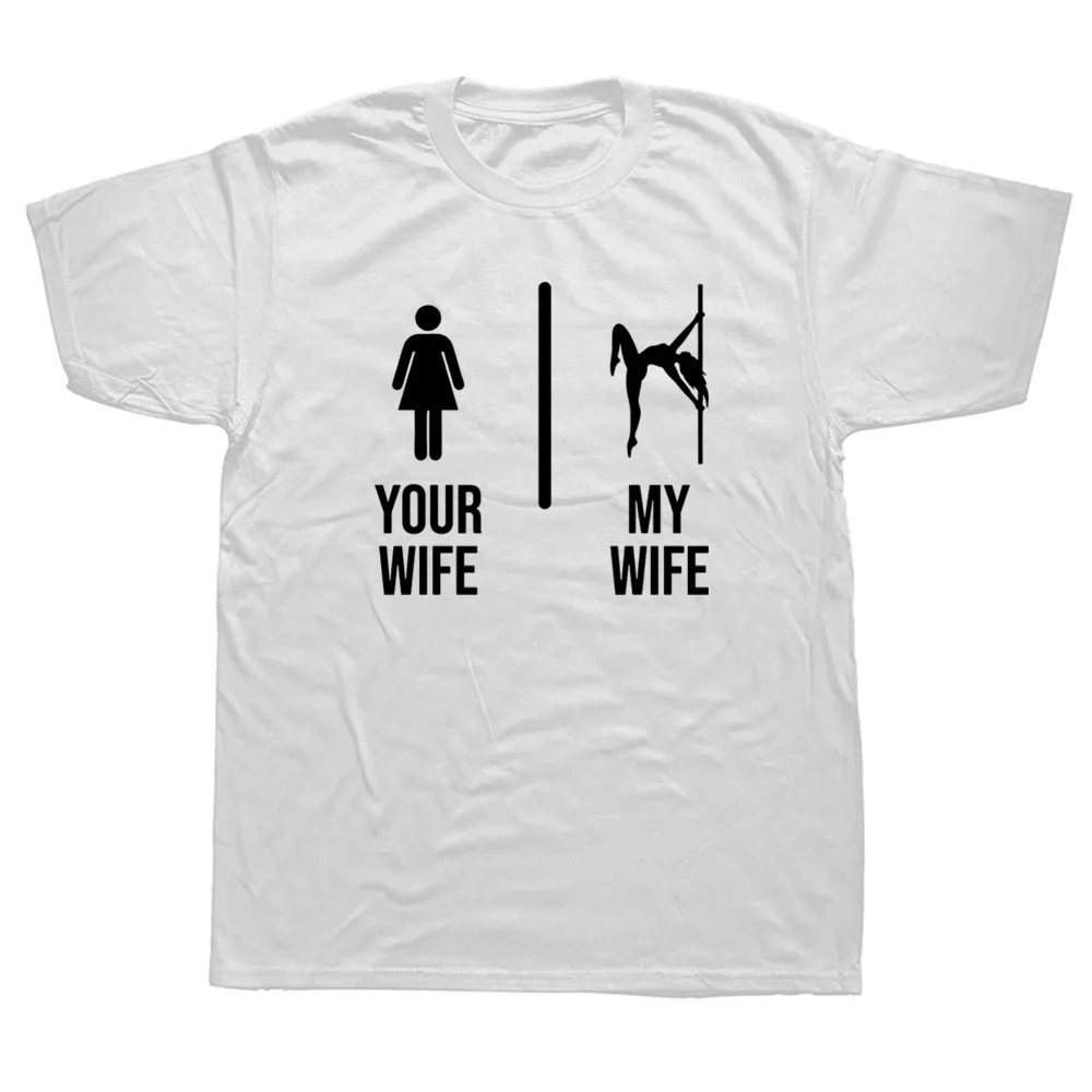 Your Wife My Wife Pole Dance Poledance Gift Dancer Graphic Fashion Short Sleeve O-Neck T Shirt Harajuku Streetwear Camisetas Tee