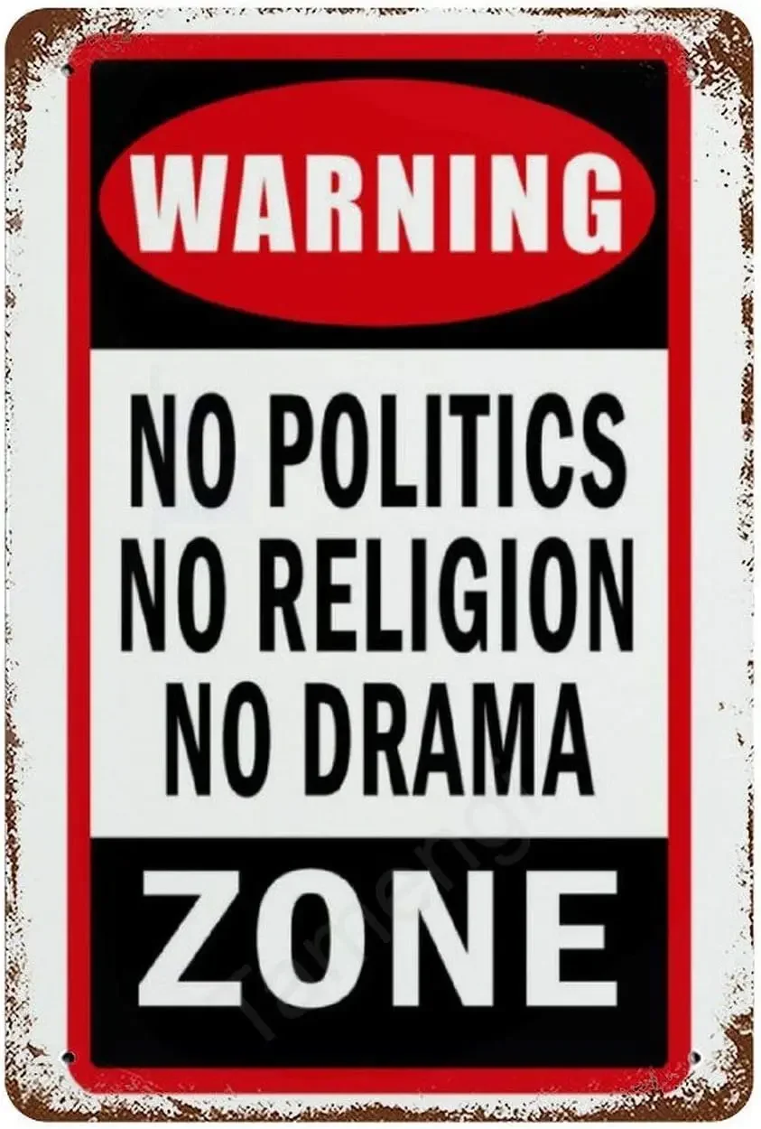 Warning No Politics Religion Drama Zone Funny Metal Sign ,Indoor or Outdoor Use for Garage, Man Cave, Home Walls,Metal Str