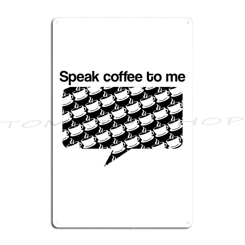 Speak Coffee To Me Metal Signs Cinema Personalized Club Bar Club Iron Tin Sign Poster