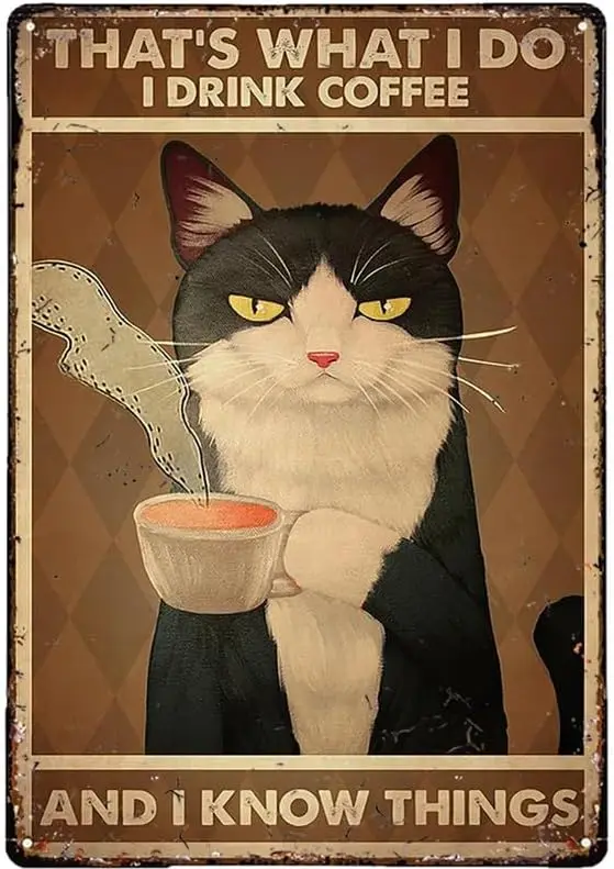 Funny Metal Tin Sign Tuxedo Cat I Drink Coffee and Know Things Retro Poster Plaque Wall Decor for Kitchen Bar P
