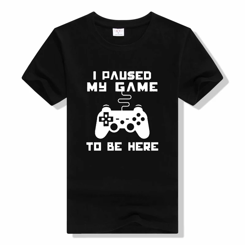 I Paused My Game To Be Here T Shirt Funny Video Gamer Humor Joke for Men women Loose T-shirts fashion casual o-neck t shirt