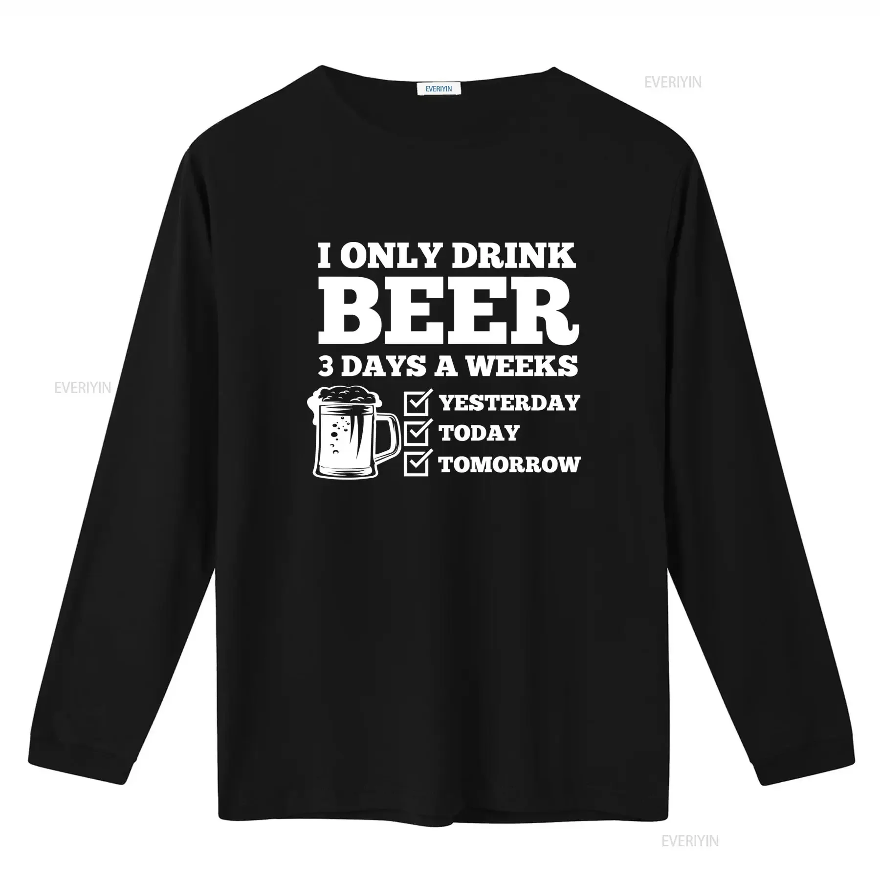 I Only Drink Beer 3 Days A Week Yesterday Today Tomorrow Funny T Shirt vintage Washed Slightly graphic homme Unisex