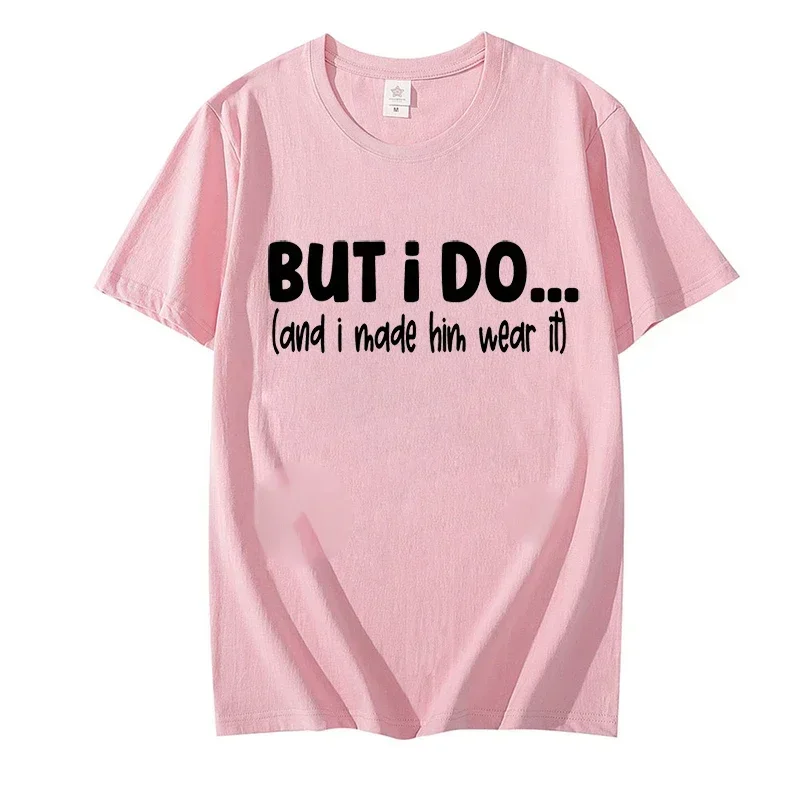 Fashion Women Men T-shirt Tops I Dont Do Matching Shirts But I Do Matching Couples Valentine's Tee Shirt Femme Clothes for Women