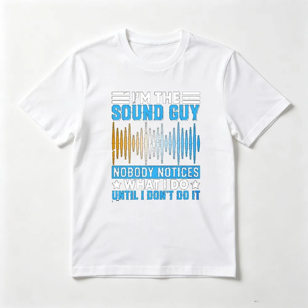 Audio Sound Engineer T Shirt Nobody Notices What I Do Until I Dont Do It T-shirt Summer Short Sleeve O-neck Man Women Tees