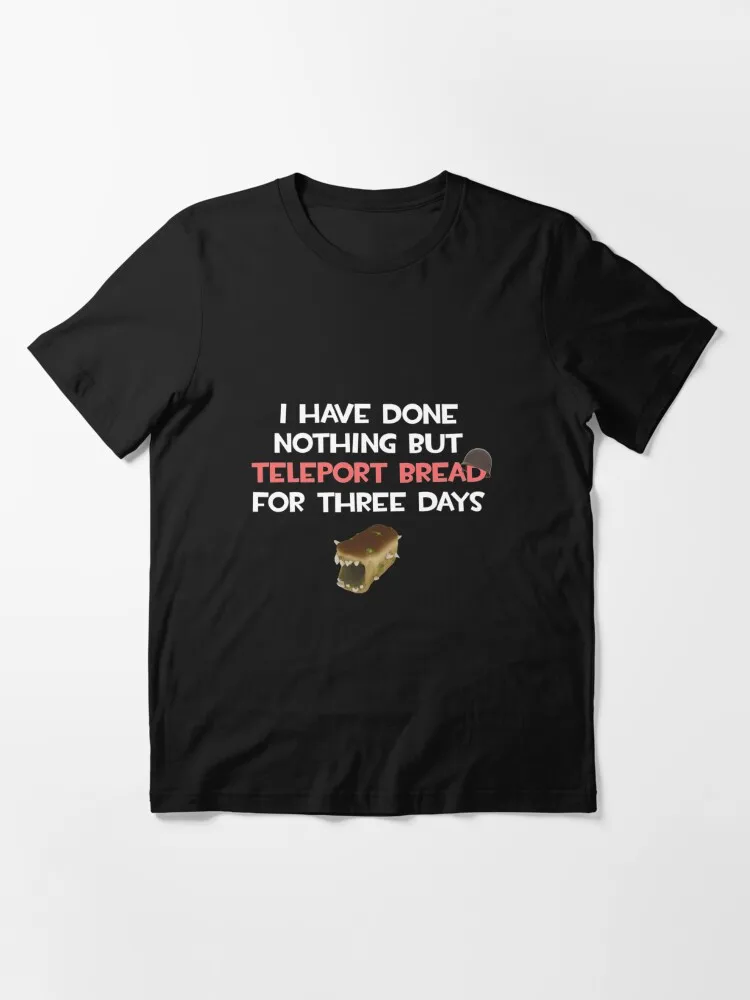 Team Fortress 2 t-f2 i Have Done Nothing but Teleport Bread for Three T-Shirts  Gift Mother Day, Father Day Essential T-Shirt