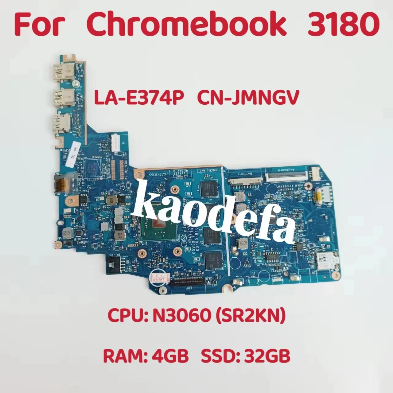 LA-E374P For Dell Chromebook 3180  Laptop Motherboard CPU: N3060 SR2KN GPU: 4G  SSD: 32GB DDR4 CN-0JMNGV 0JMNGV JMNGV Test OK