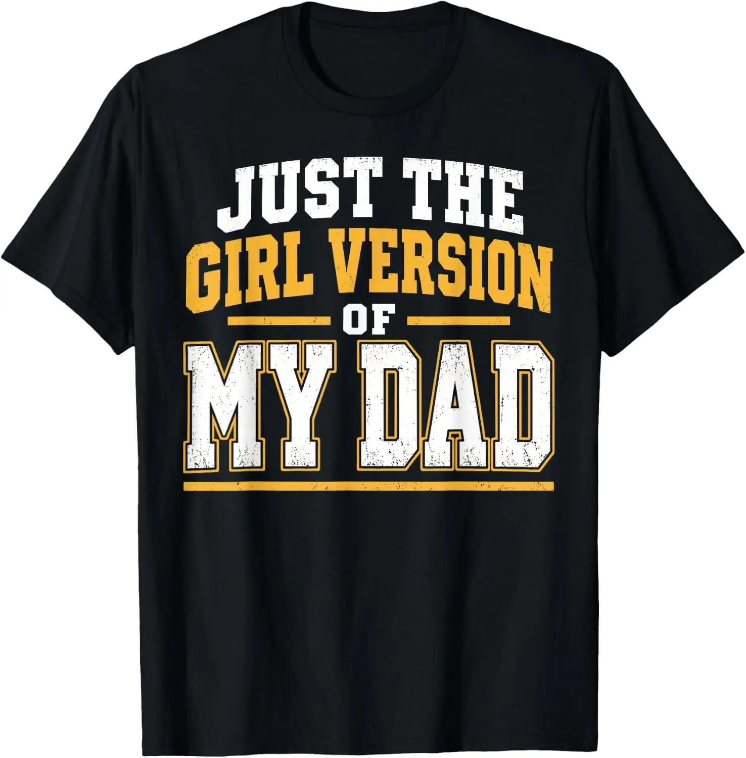 Just The Girl Version Of My Funny Dad Daughter Attitude T-Shirt Versatile, heavyweight pure cotton short-sleeve tee—trendy, thick fabric; a great gift for Christmas or Halloween.