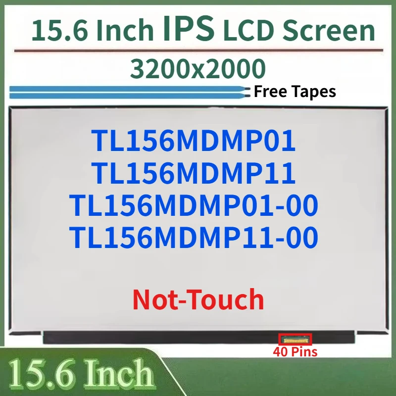

15.6 Inch Laptop LCD Screen TL156MDMP01 TL156MDMP11 TL156MDMP01-00 TL156MDMP11-00 Display Matrix Panel 3200x2000 eDP 40 Pins
