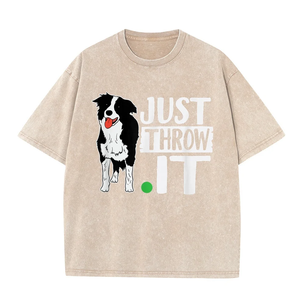 Just Throw It Funny Play Fetch Border Collie T-Shirt 남성의류 Korean Popular Clothes Men Girlfriend T Shirt Gift Print Tee Summer