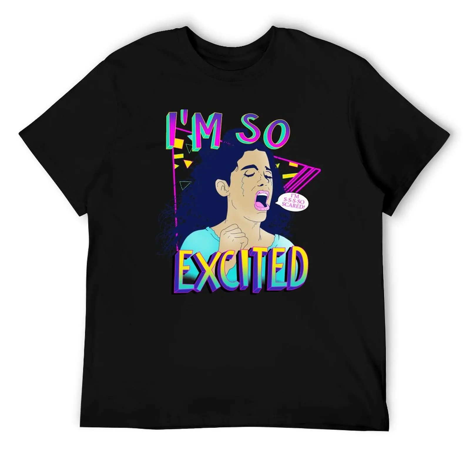 

I'm So Excited I'm So Scared T-Shirt cotton t shirt pack t shirts with prints T-Shirt