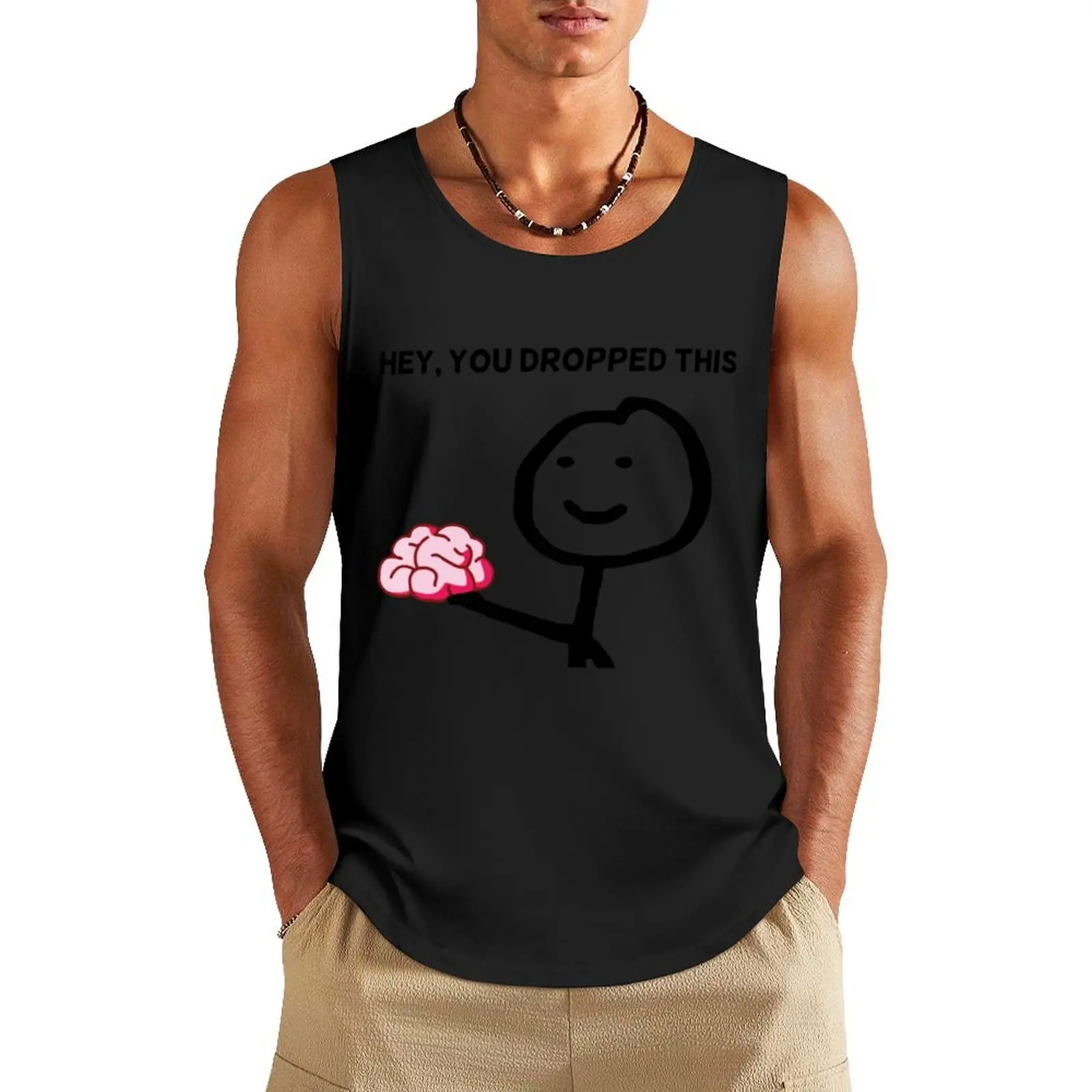 

Hey You Dropped This Funny Meme Sarcastic Stupid Brain Tank Top Working vest gym for men Male clothes